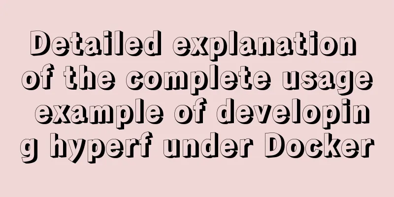 Detailed explanation of the complete usage example of developing hyperf under Docker