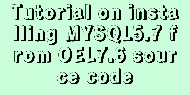 Tutorial on installing MYSQL5.7 from OEL7.6 source code