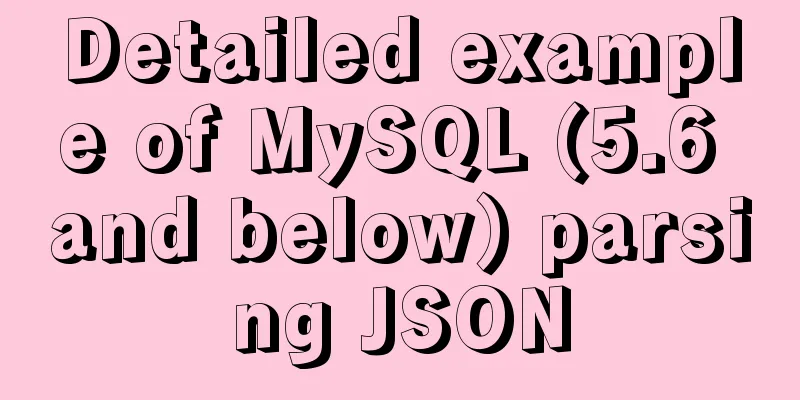 Detailed example of MySQL (5.6 and below) parsing JSON