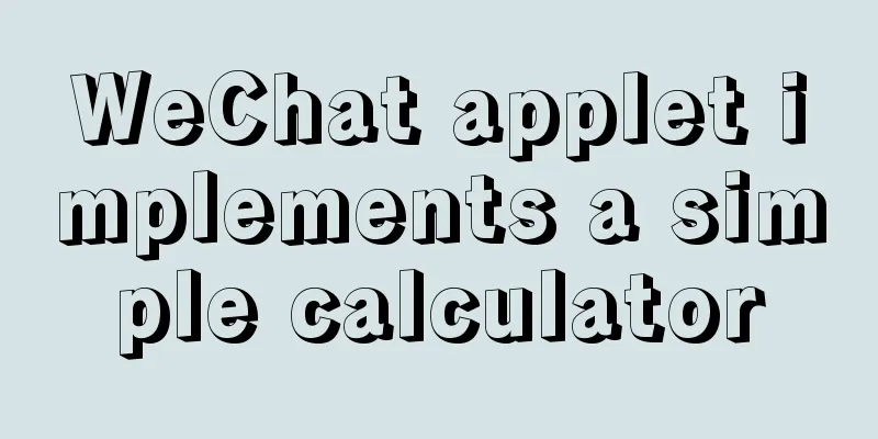WeChat applet implements a simple calculator