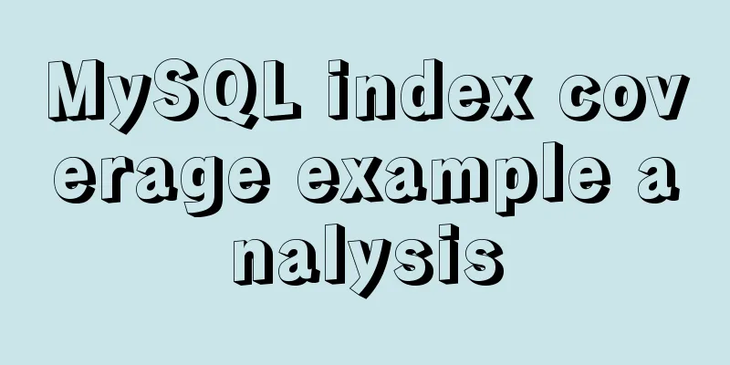 MySQL index coverage example analysis