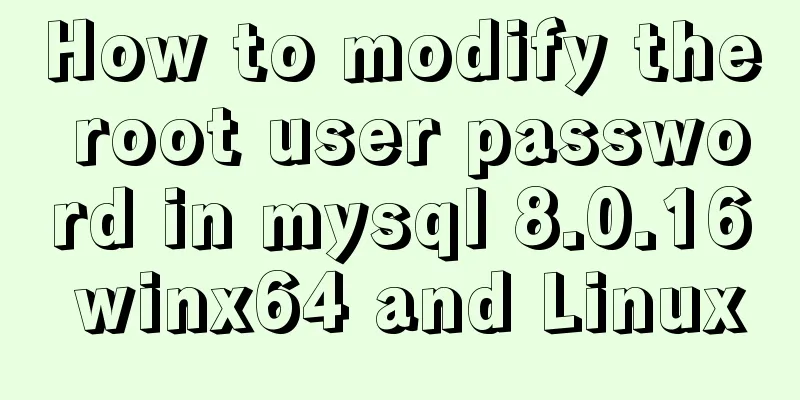 How to modify the root user password in mysql 8.0.16 winx64 and Linux