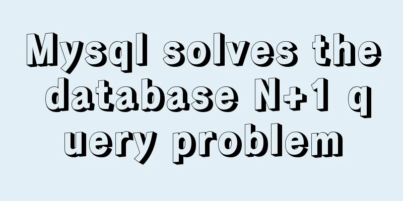Mysql solves the database N+1 query problem
