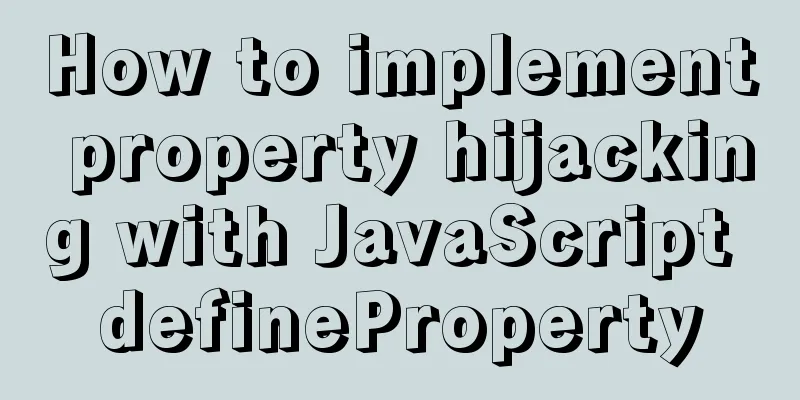 How to implement property hijacking with JavaScript defineProperty
