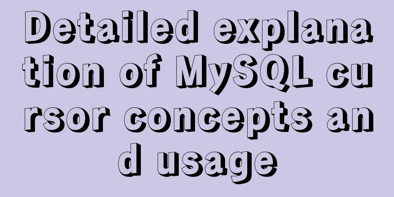 Detailed explanation of MySQL cursor concepts and usage