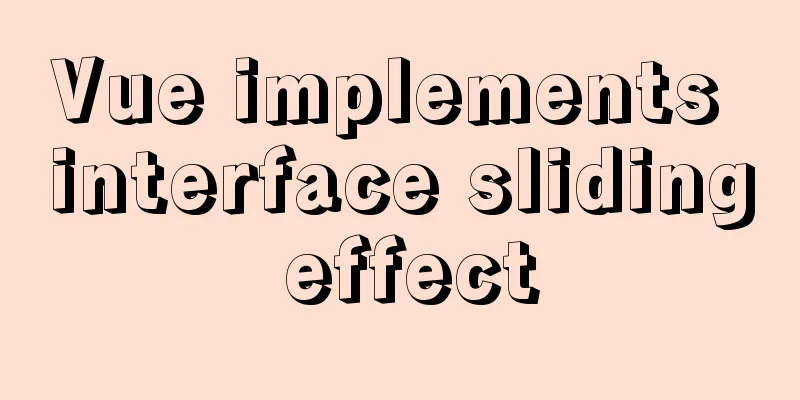 Vue implements interface sliding effect