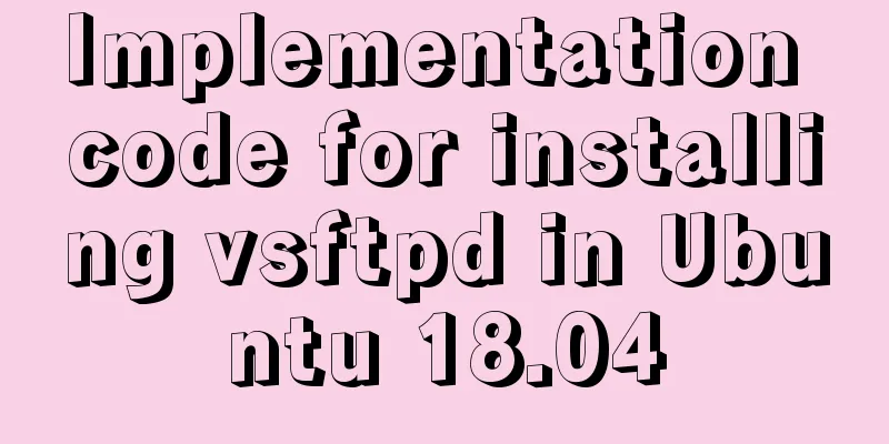 Implementation code for installing vsftpd in Ubuntu 18.04