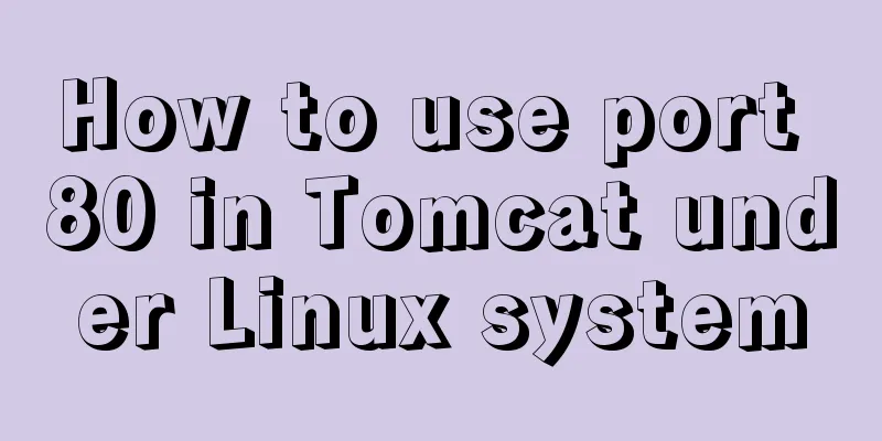 How to use port 80 in Tomcat under Linux system
