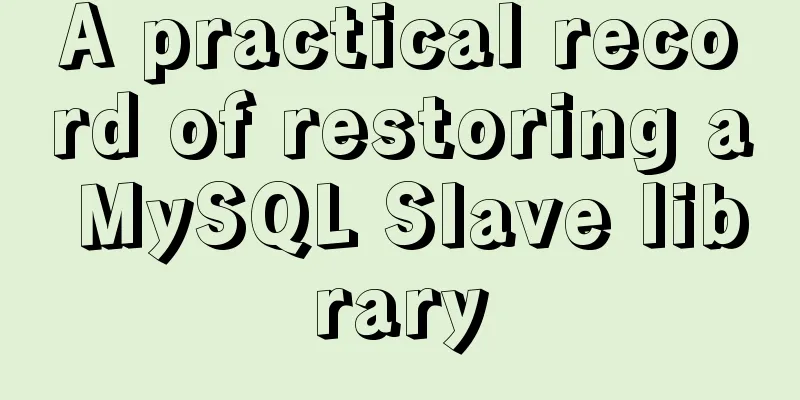 A practical record of restoring a MySQL Slave library