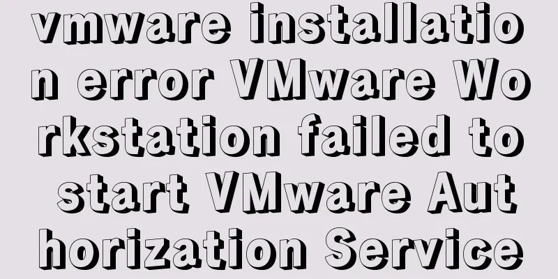 vmware installation error VMware Workstation failed to start VMware Authorization Service