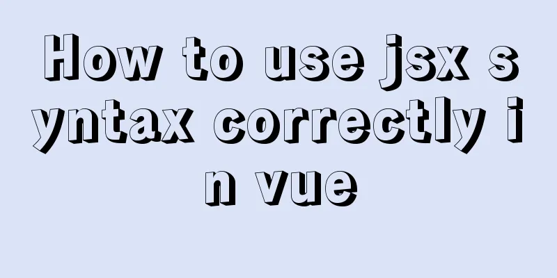 How to use jsx syntax correctly in vue