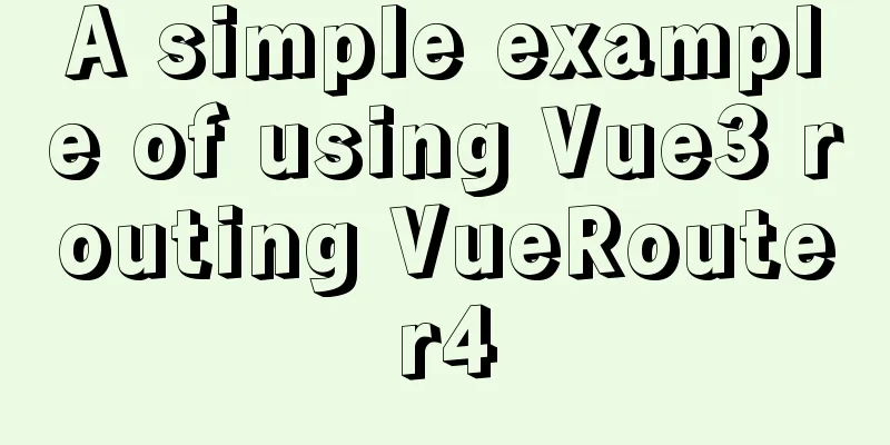 A simple example of using Vue3 routing VueRouter4