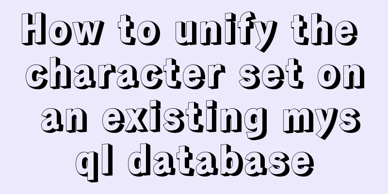 How to unify the character set on an existing mysql database