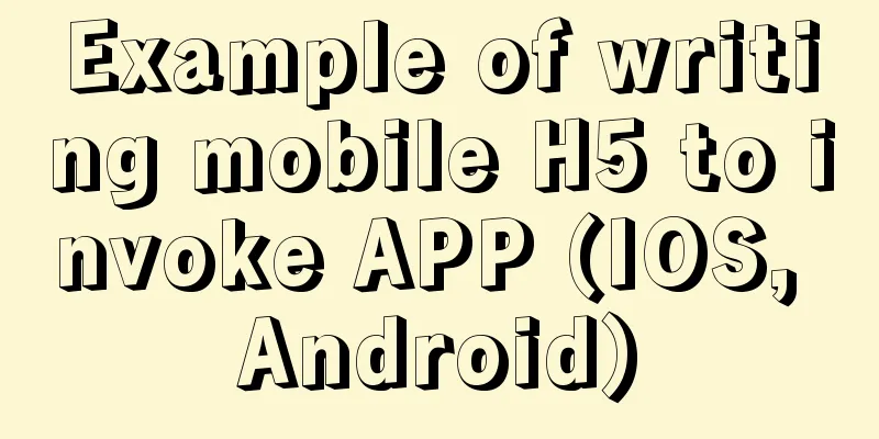 Example of writing mobile H5 to invoke APP (IOS, Android)