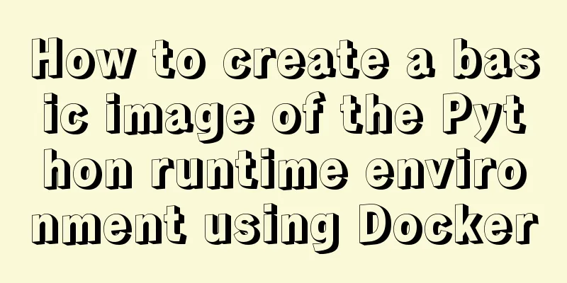 How to create a basic image of the Python runtime environment using Docker
