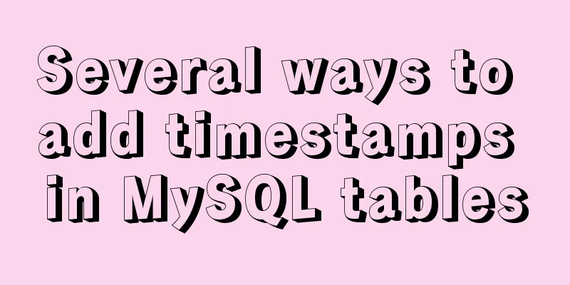Several ways to add timestamps in MySQL tables