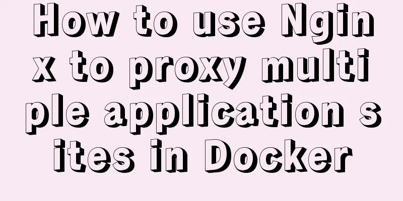 How to use Nginx to proxy multiple application sites in Docker
