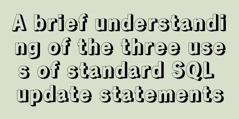 A brief understanding of the three uses of standard SQL update statements