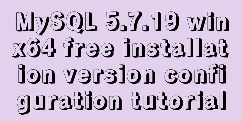 MySQL 5.7.19 winx64 free installation version configuration tutorial