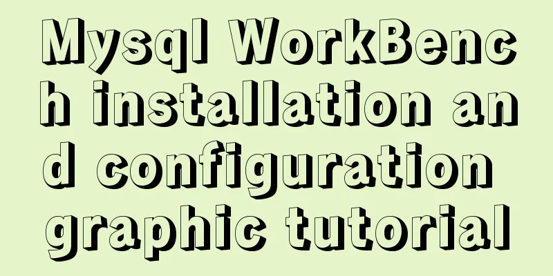 Mysql WorkBench installation and configuration graphic tutorial