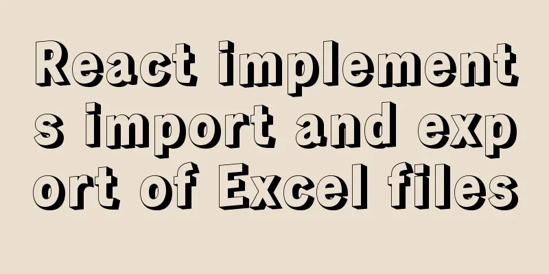 React implements import and export of Excel files