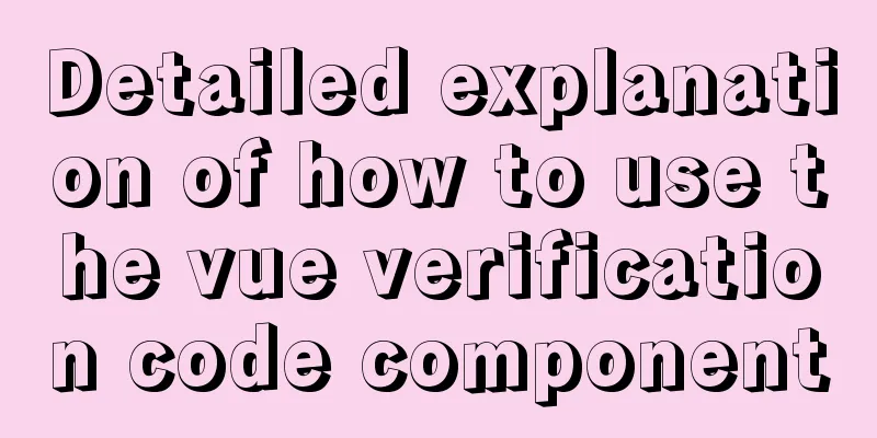Detailed explanation of how to use the vue verification code component