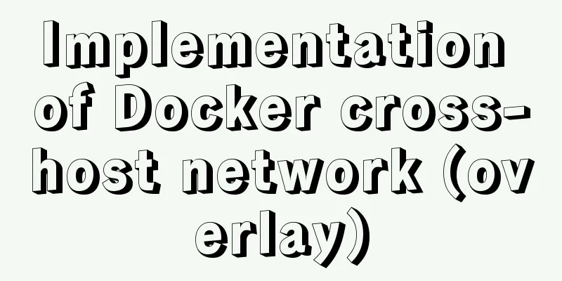 Implementation of Docker cross-host network (overlay)