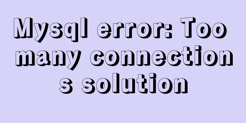 Mysql error: Too many connections solution