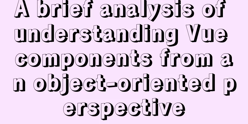 A brief analysis of understanding Vue components from an object-oriented perspective