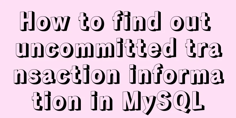 How to find out uncommitted transaction information in MySQL