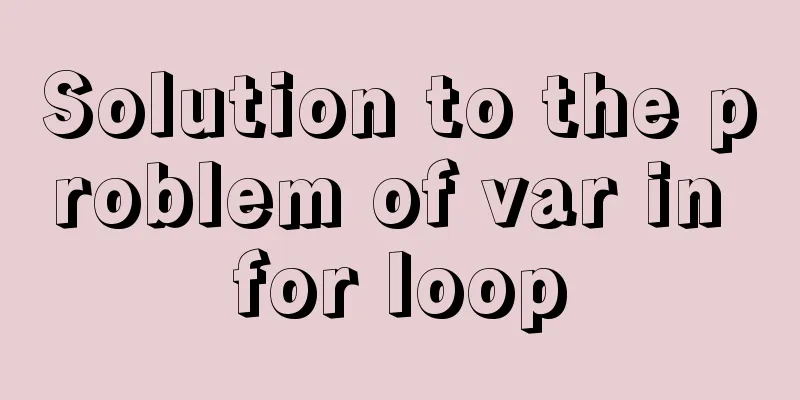 Solution to the problem of var in for loop
