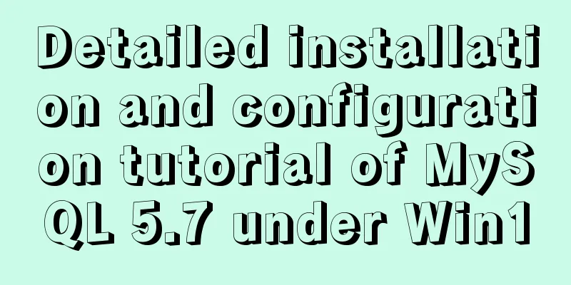 Detailed installation and configuration tutorial of MySQL 5.7 under Win10