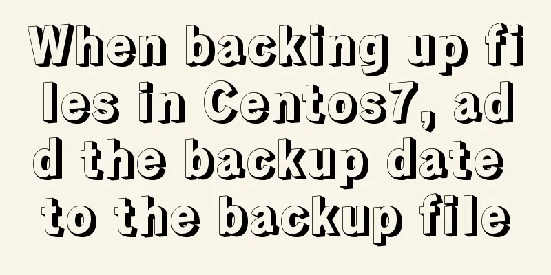 When backing up files in Centos7, add the backup date to the backup file