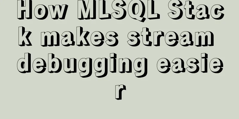 How MLSQL Stack makes stream debugging easier