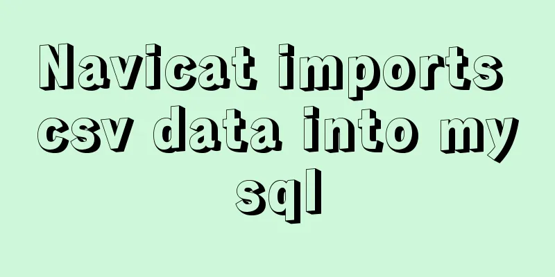 Navicat imports csv data into mysql