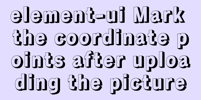 element-ui Mark the coordinate points after uploading the picture