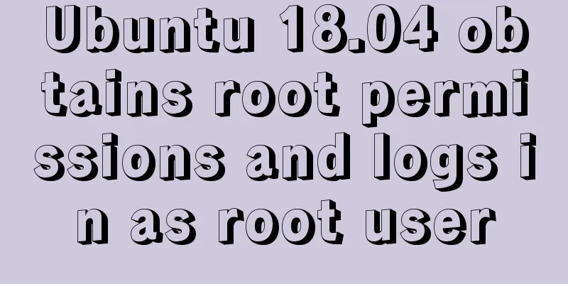 Ubuntu 18.04 obtains root permissions and logs in as root user