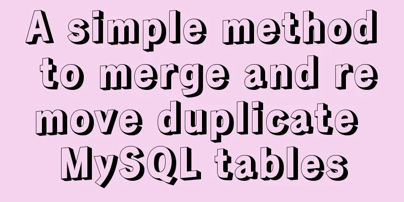 A simple method to merge and remove duplicate MySQL tables