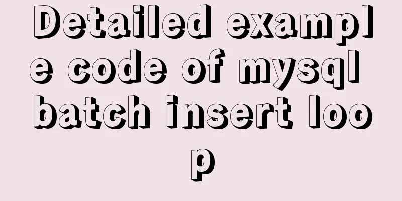 Detailed example code of mysql batch insert loop
