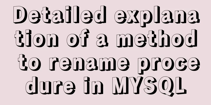 Detailed explanation of a method to rename procedure in MYSQL
