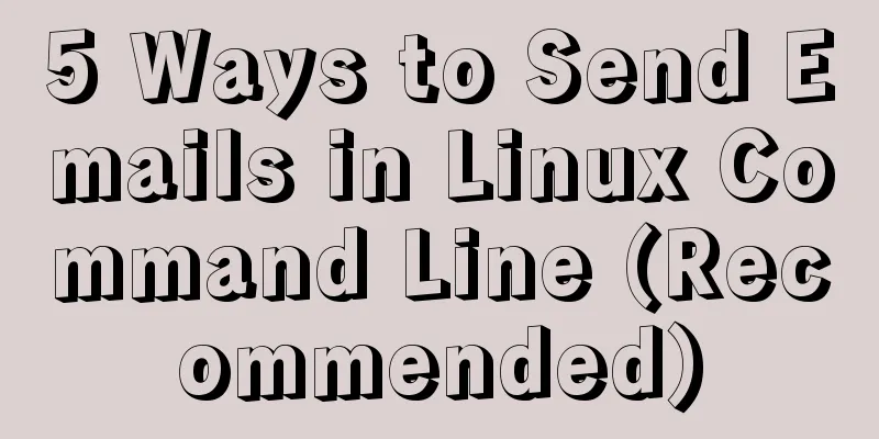 5 Ways to Send Emails in Linux Command Line (Recommended)