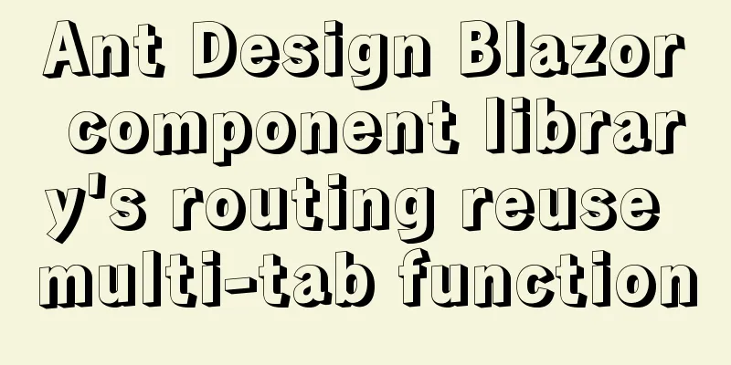 Ant Design Blazor component library's routing reuse multi-tab function