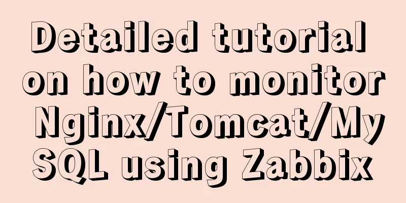 Detailed tutorial on how to monitor Nginx/Tomcat/MySQL using Zabbix
