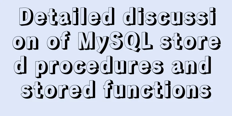 Detailed discussion of MySQL stored procedures and stored functions