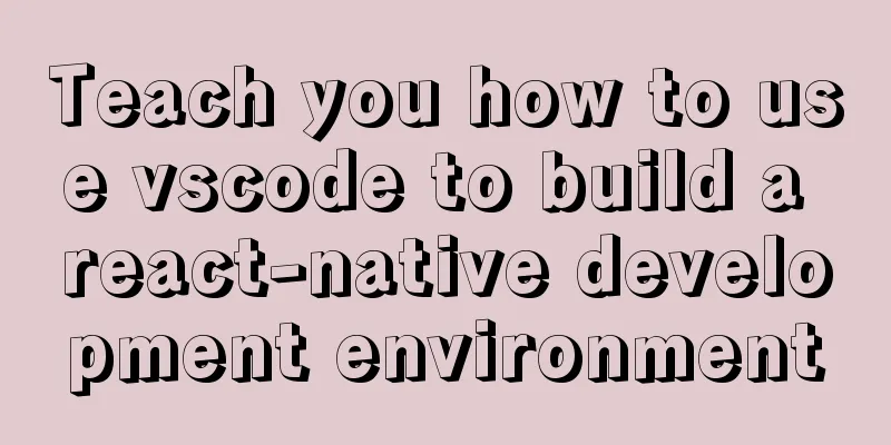 Teach you how to use vscode to build a react-native development environment
