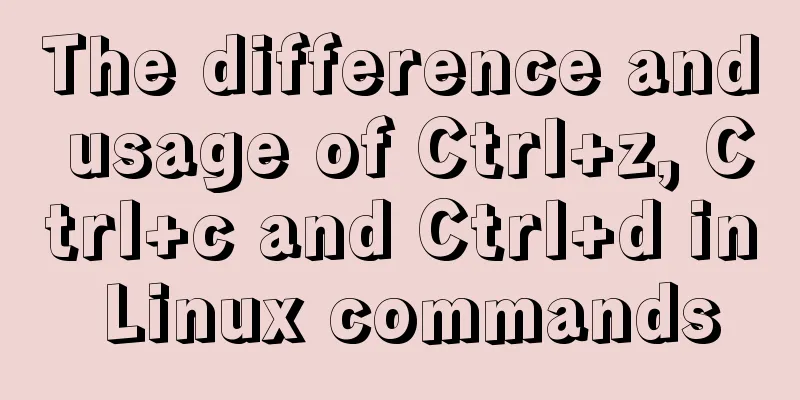 The difference and usage of Ctrl+z, Ctrl+c and Ctrl+d in Linux commands