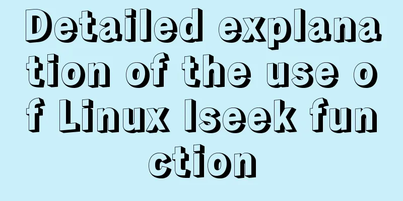 Detailed explanation of the use of Linux lseek function