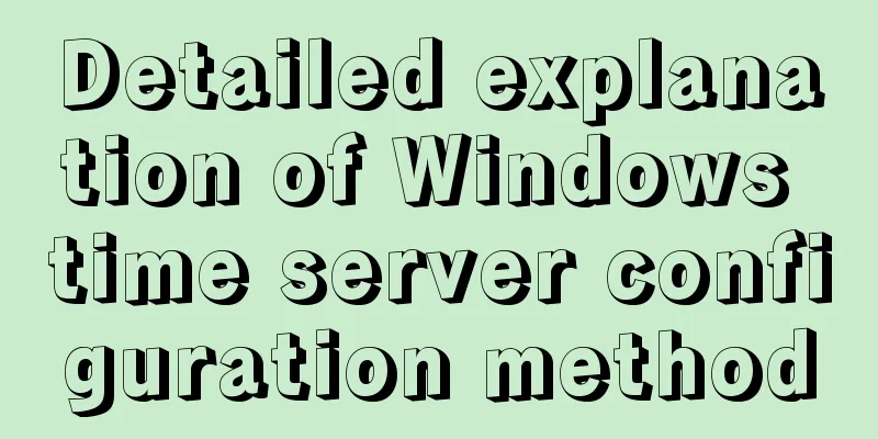 Detailed explanation of Windows time server configuration method