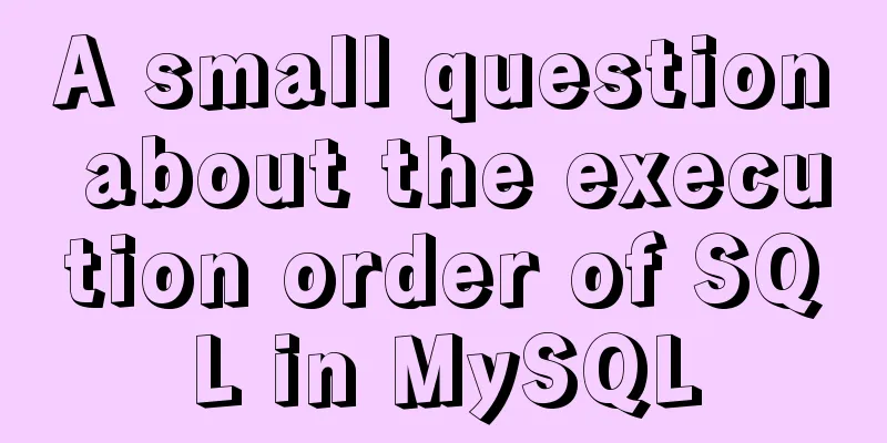 A small question about the execution order of SQL in MySQL