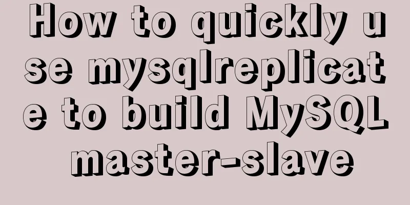 How to quickly use mysqlreplicate to build MySQL master-slave